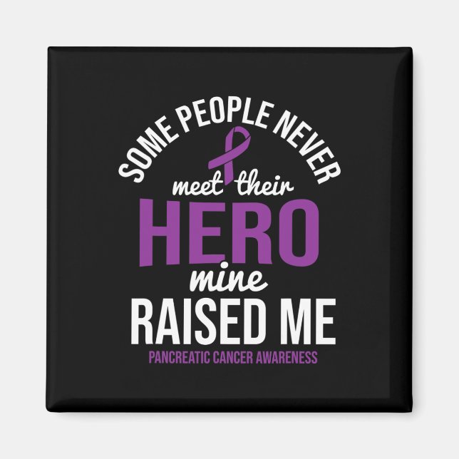 Hero Raised Me Pancreatic Cancer Awareness Pancrea Magnet (Front)