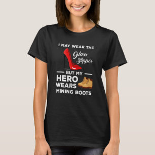 Hero Wears Mining Boots Coal Miner Wife T-Shirt