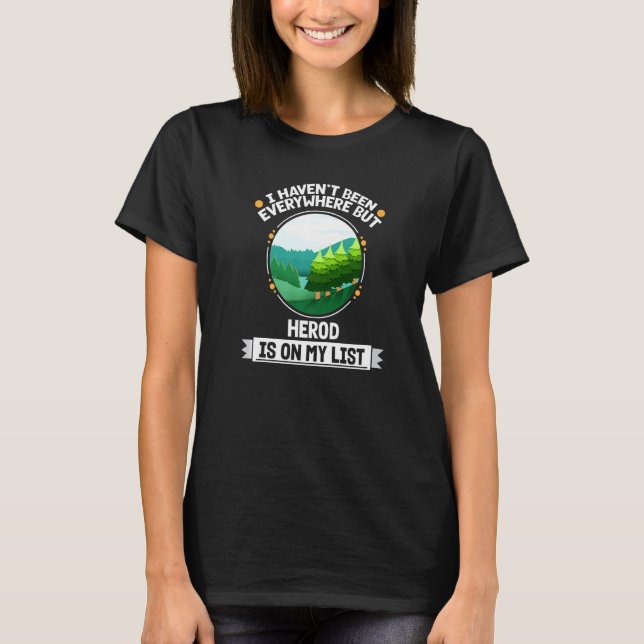 Herod Is On My List Nature  Outdoor Trees Wildlife T-Shirt (Front)