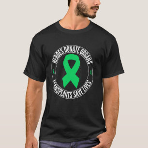 Heroes Donate Organs Transplants Save Lives, Organ T-Shirt