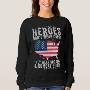 Heroes Don't Wear Capes They Wear Dog Tags And Com Sweatshirt