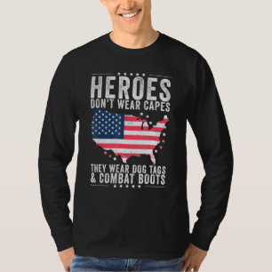Heroes Don't Wear Capes They Wear Dog Tags And Com T-Shirt