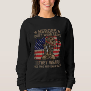 Heroes Don't Wear Capes, They Wear Dog Tags & Comb Sweatshirt