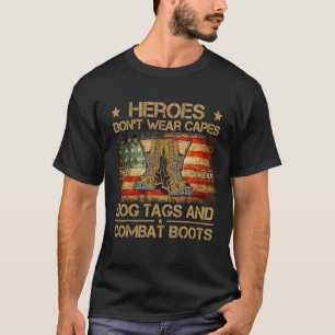 Heroes Don't Wear Capes They Wear Dog Tags & Comba T-Shirt