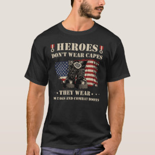 Heroes Don't Wear Capes They Wear Dog Tags & comba T-Shirt