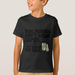 Heroes Dont Wear Capes They Wear Dog Tags  T-Shirt