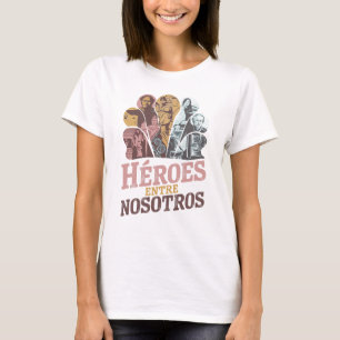 Heroes Entre Nosotros Hispanic Heritage Month  T-Shirt