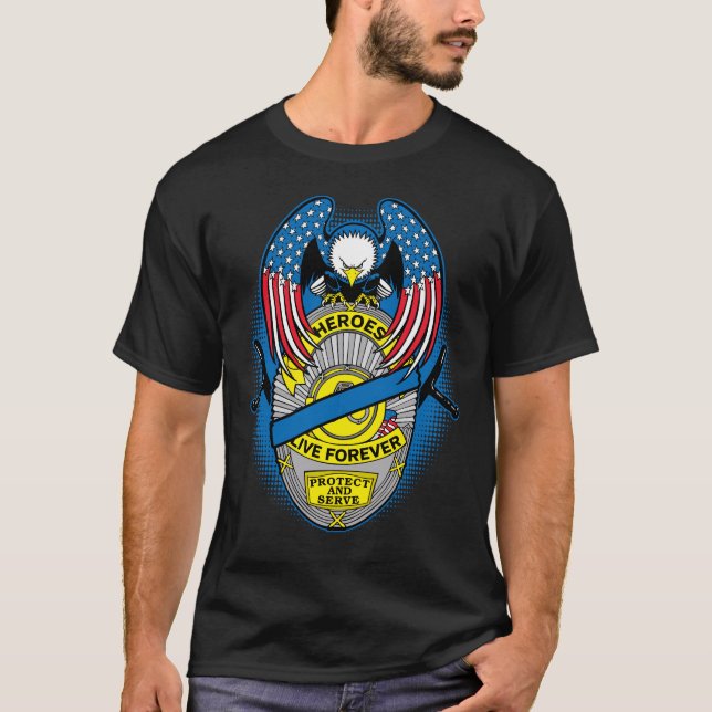 Heroes Live Forever Police Memorial Badge T-Shirt (Front)