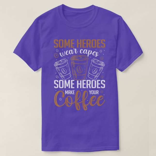 Heroes Make Coffee Funny Coffeemaker Coffee Lover  T-Shirt (Design Front)
