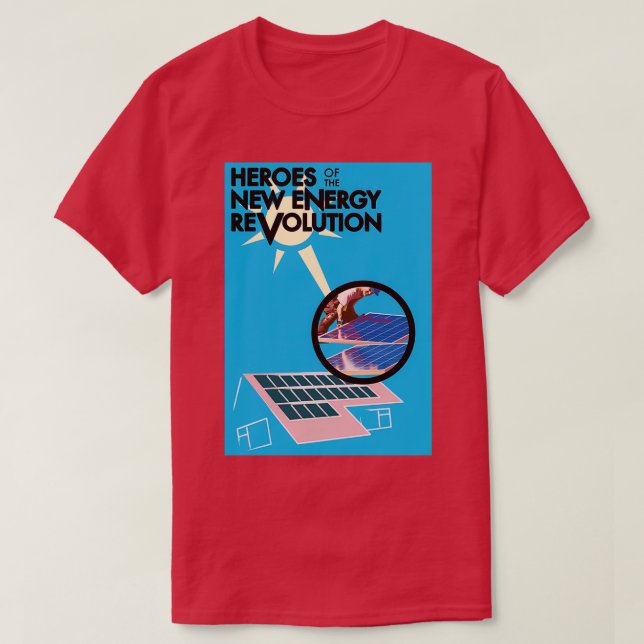 Heroes of the New Energy Revolution T-Shirt (Design Front)