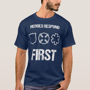 Heroes Respond First Police EMT Firefighter T-Shirt