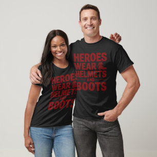 Heroes Wear Helmets And Boots  T-Shirt