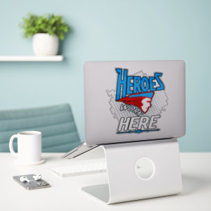 Heroes work here Vinyl Sticker