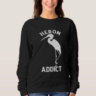 Heron Addict Bird Bird Watching Egret Wildlife Ani Sweatshirt