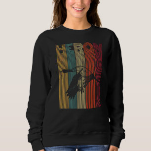Heron Quote For A Heron Sweatshirt