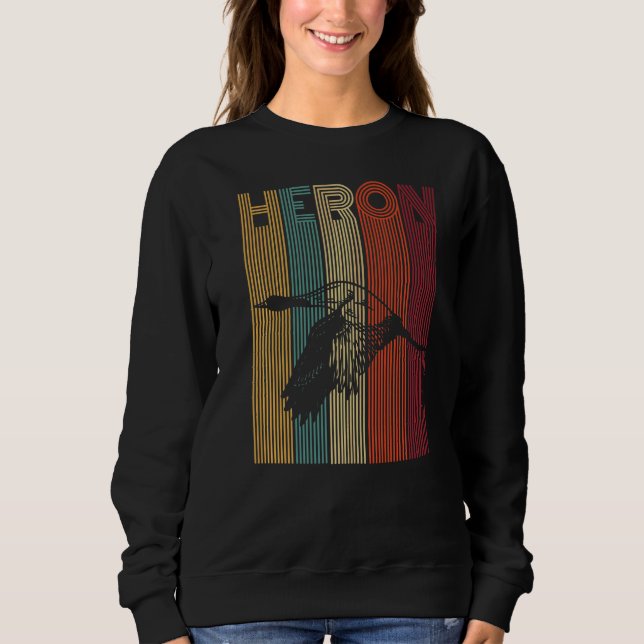 Heron Quote For A Heron Sweatshirt (Front)