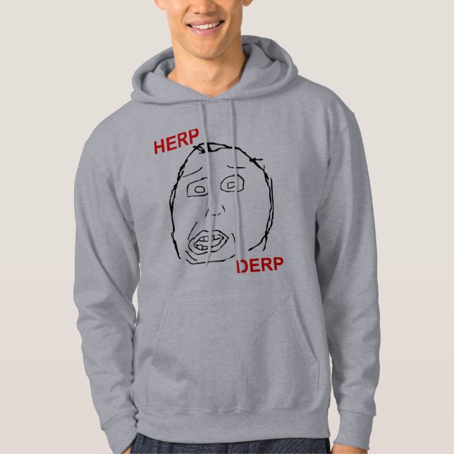 Herp Derp Herp Derping Hoodie (Front)