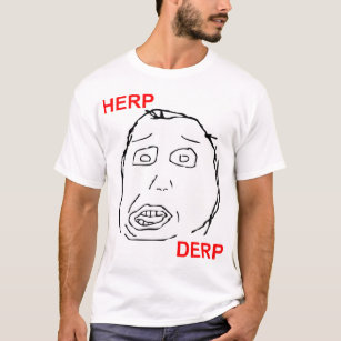 Herp Derp Herp Derping T-Shirt