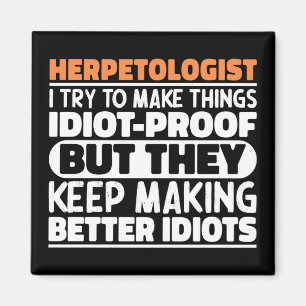 Herpetologist I Try To Make Things Funny Sayings  Magnet