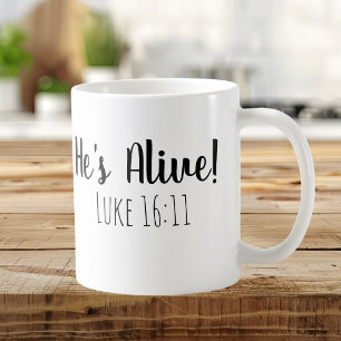 He's Alive Mark 16:11 Coffee Mug