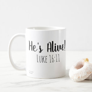 He's Alive Mark 16:11 Coffee Mug