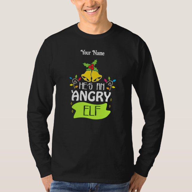 Hes An Angry Elf     T-Shirt (Front)