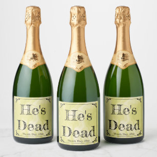 He's Dead! Celebrate Your Loved One in Style! Sparkling Wine Label