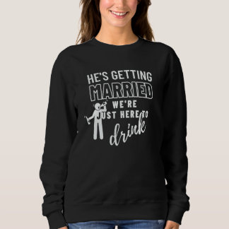 He's Getting Married Wedding Party Bachelor Party Sweatshirt