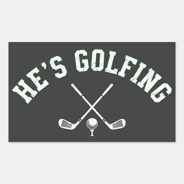 He's Golfing Funny Golfer Dad Golfing Mom Quote Rectangular Sticker (Front)