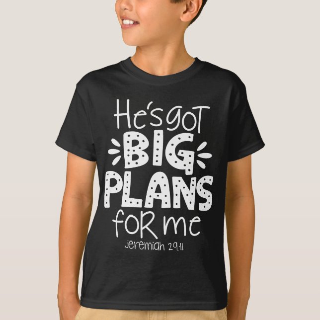 He's Got Big-Plans For Me Christian Children Baby  T-Shirt (Front)