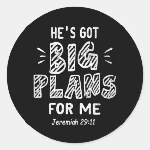 He's Got Big Plans For Me Jeremiah 29 11 Christian Classic Round Sticker