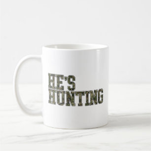 He'S Hunting For Wife Hunting Season Deer Hunting Coffee Mug