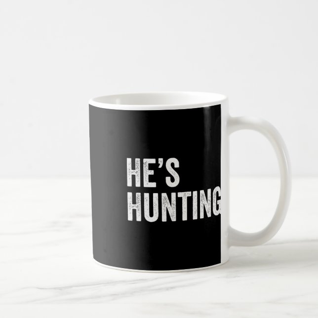He's Hunting Funny Gifts 2  Coffee Mug (Right)