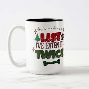He's Making a List I've Eaten it Twice - Dog Chris Two-Tone Coffee Mug