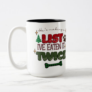 He's Making a List I've Eaten it Twice - Dog Chris Two-Tone Coffee Mug