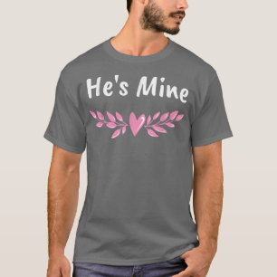 Hes Mine Funny Bride Humour Wife To Be Wedding Pun T-Shirt