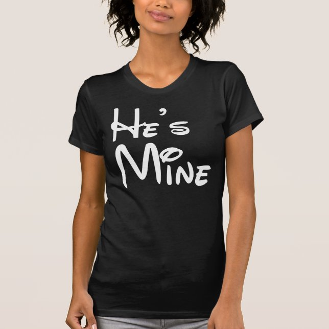 He's Mine T-Shirt (Front)