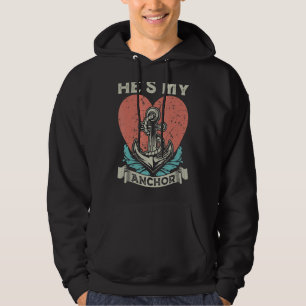 He's My Anchor, Anchor Nautical Sailing Valentine  Hoodie
