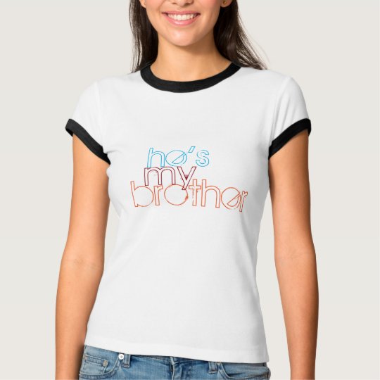 "he's my brother" tee shirt