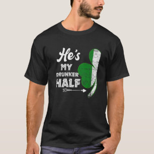 He's My Drunker Half Drinking Couple Shamrock Patr T-Shirt