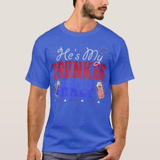 Hes My Drunker Half Funny 4th Of July Matching Cou T-Shirt