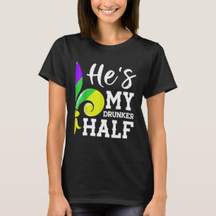 Hes My Drunker Half Lovers Couple Matching Mardi G T-Shirt