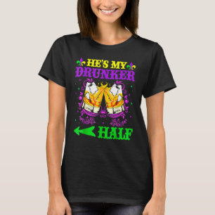 He's My Drunker Half Mardi Gras Couples Drinking T-Shirt