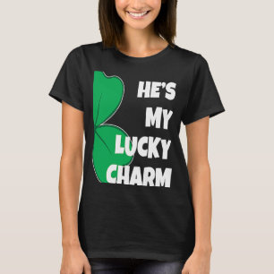 He's My Lucky Charm  St Patricks Day Couple T-Shirt