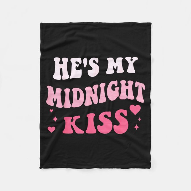 He's My Midnight Kiss Saying Romantic Couple New Y Fleece Blanket (Front)