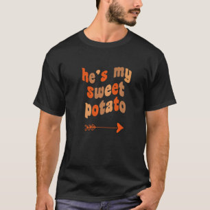 He's My Sweet Potato I Yam Matching Thanksgiving C T-Shirt