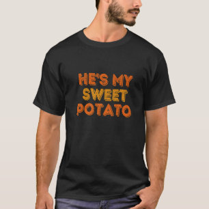He's My Sweet Potato  I Yam Thanksgiving Couples F T-Shirt