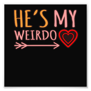 He's My Weirdo Romantic Valentines Day Couple Grap Photo Print