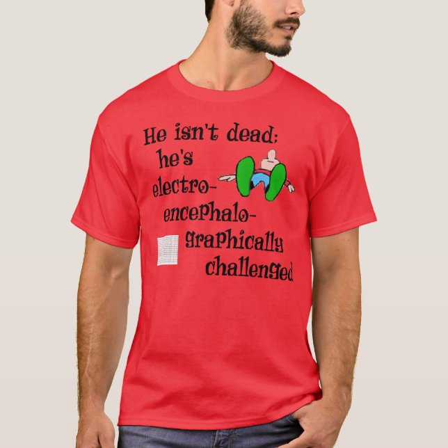 He's Not Dead T-Shirt (Front)