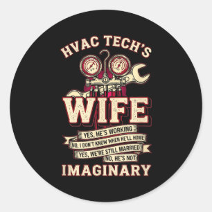 He's Not Imaginary Funny Hvac Tech Wife Women Girl Classic Round Sticker
